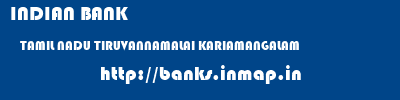 INDIAN BANK  TAMIL NADU TIRUVANNAMALAI KARIAMANGALAM   banks information 